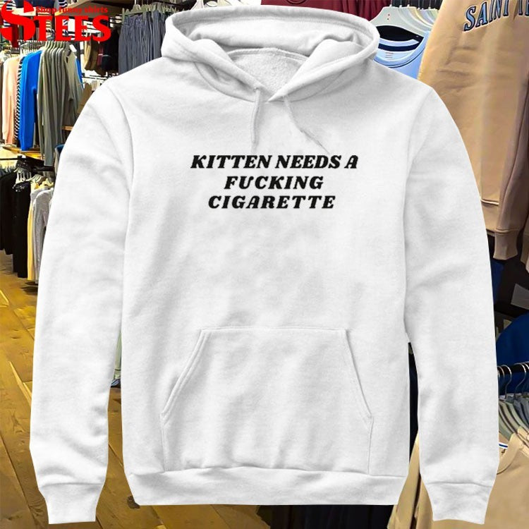 Kitten Needs A Fucking Cigarette T-Shirts