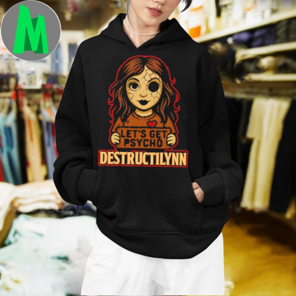 Let’s Get Psycho Destructilynn Shirt
