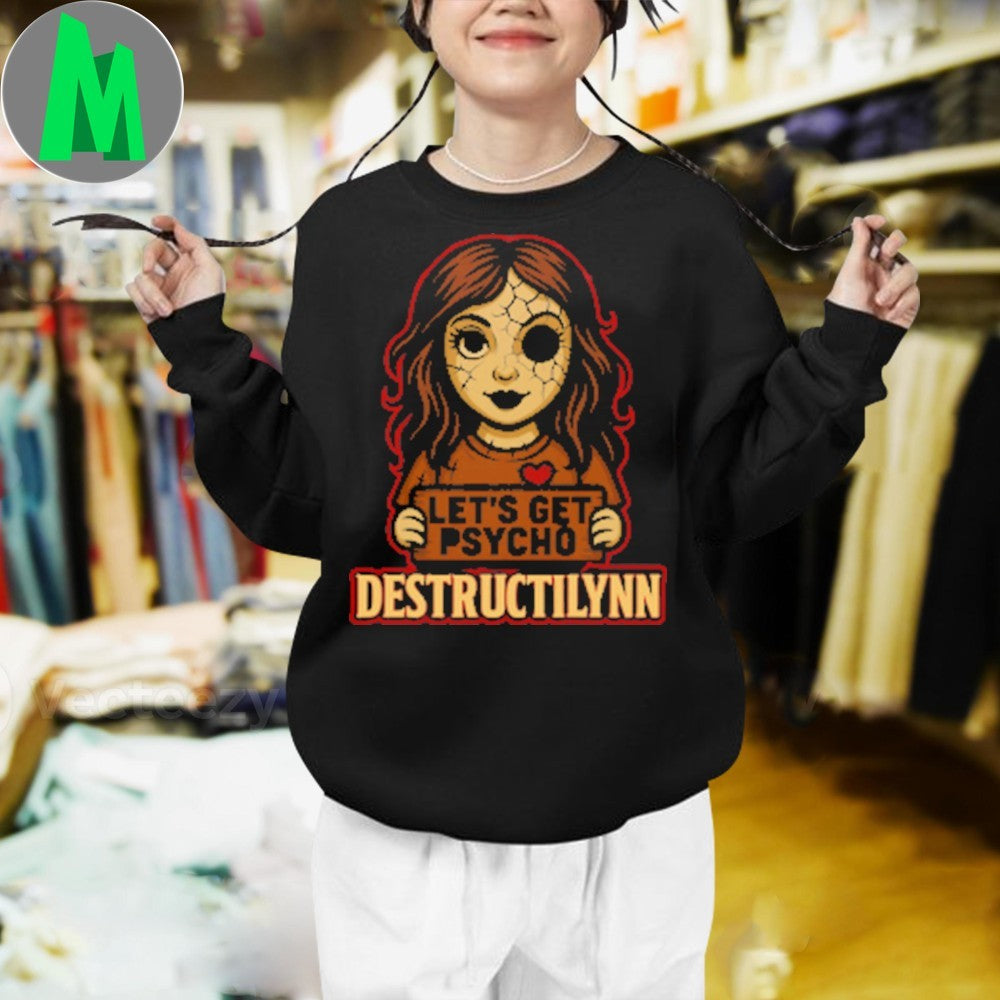 Let’s Get Psycho Destructilynn Shirt