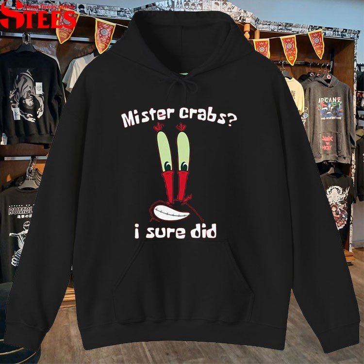 Mister Crabs I Sure Did T-shirt