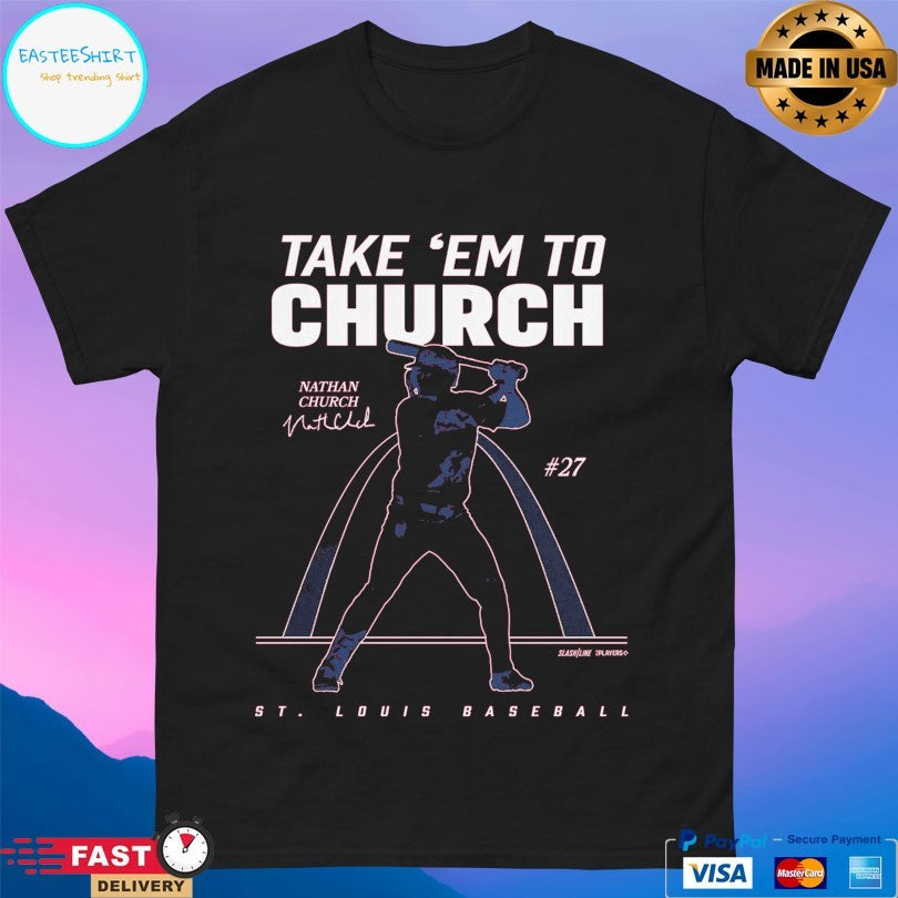 Nathan Church St Louis Cardinals Baseball Take ‘Em To Church T-shirt