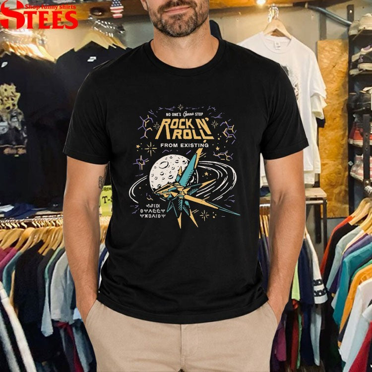 No One’s Gonna Stop Rock N’ Roll From Existing Cosmic T-shirts