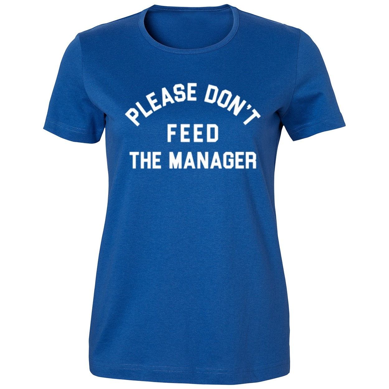 Please Don’t Feed The Manager Shirt