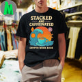 Stacked and Caffeinated Crypto Week 2025 T-Shirt
