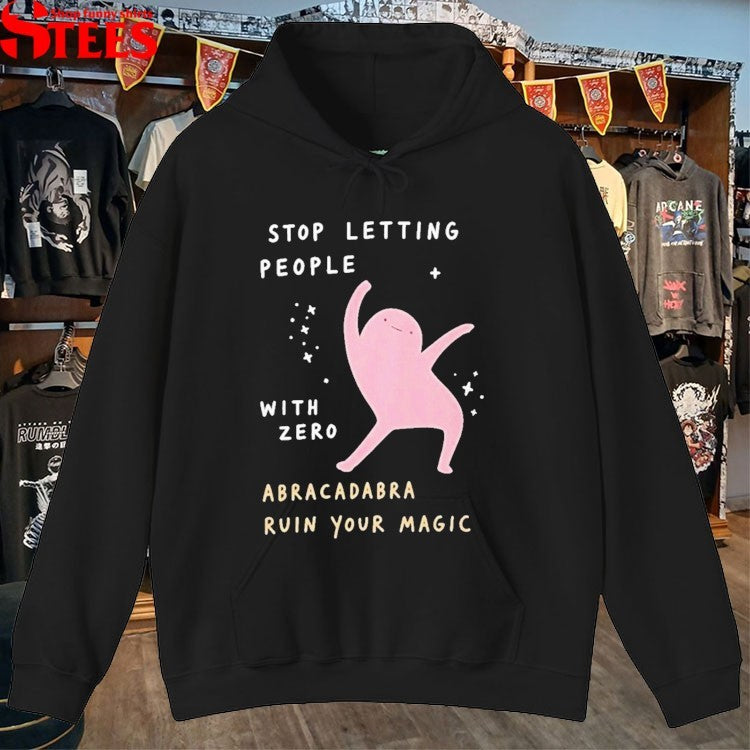 Stop Letting People With Zero Abracadabra Ruin Your Magic T-shirt