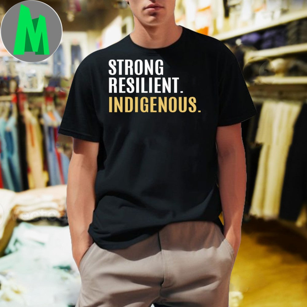 Strong Resilient Indigenous Shirt