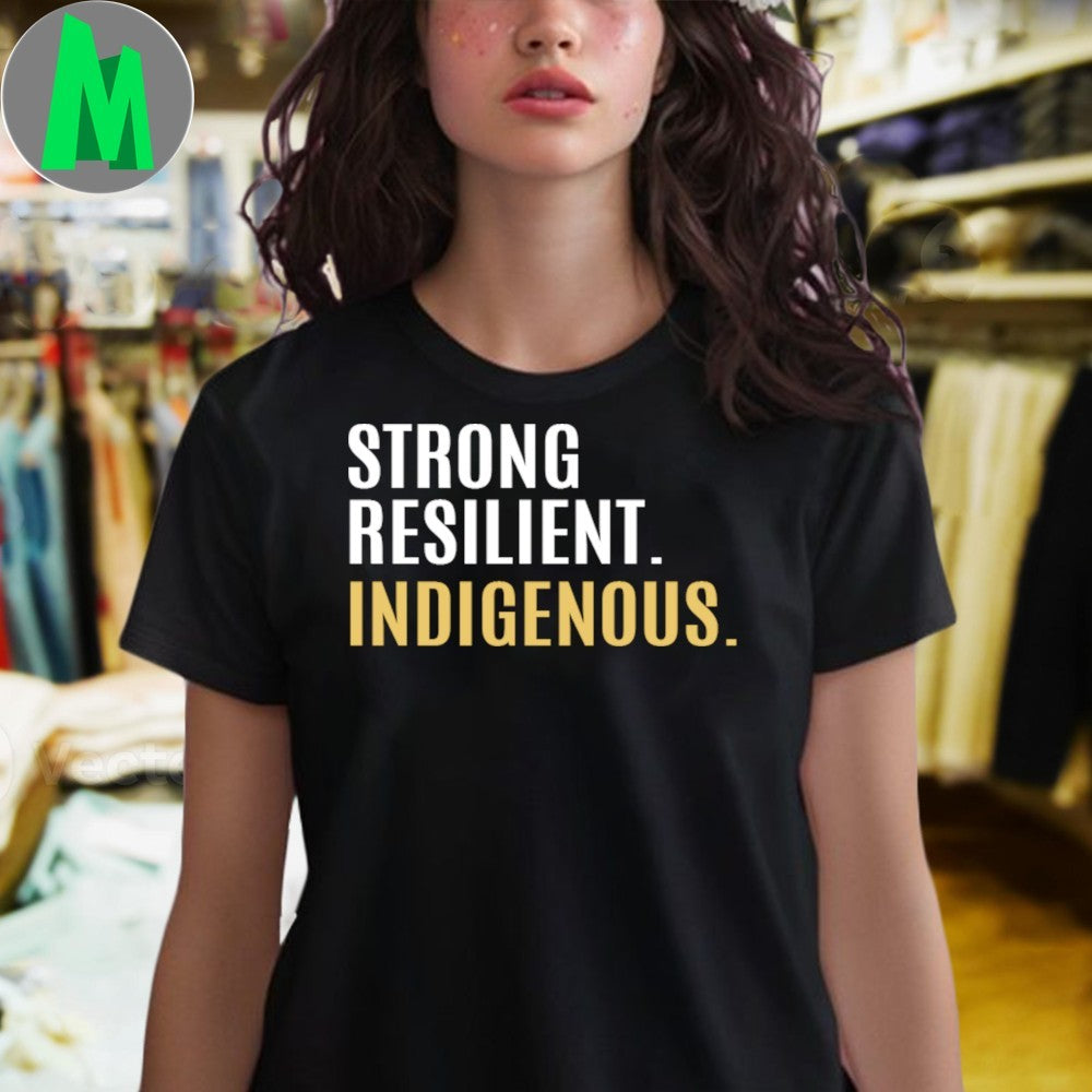 Strong Resilient Indigenous Shirt