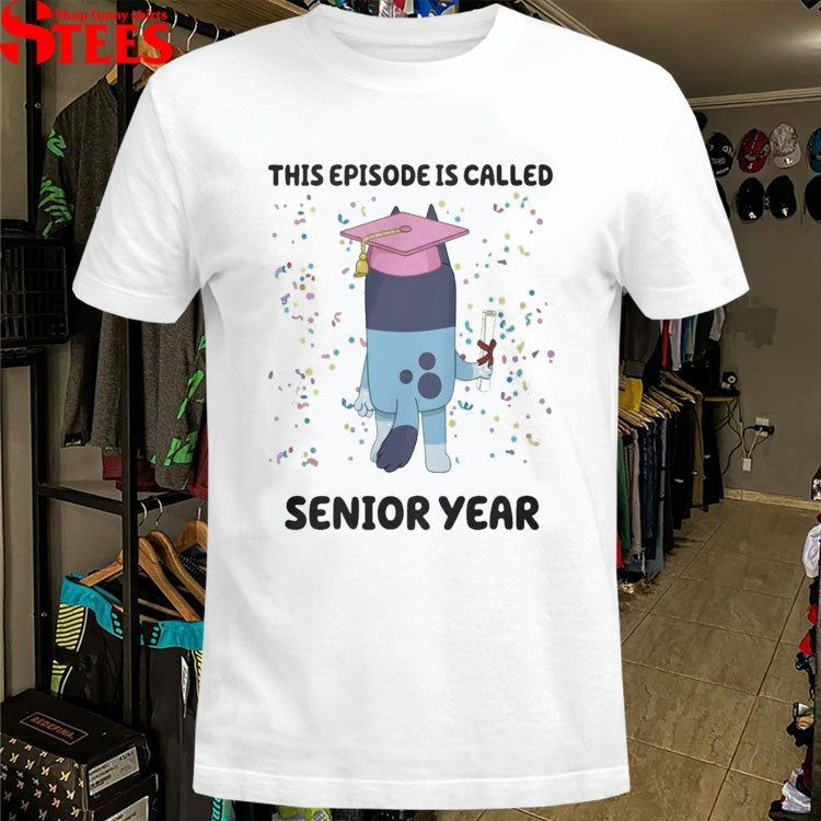 This Episode Is Called Senior Year Bluey Adults T-shirt