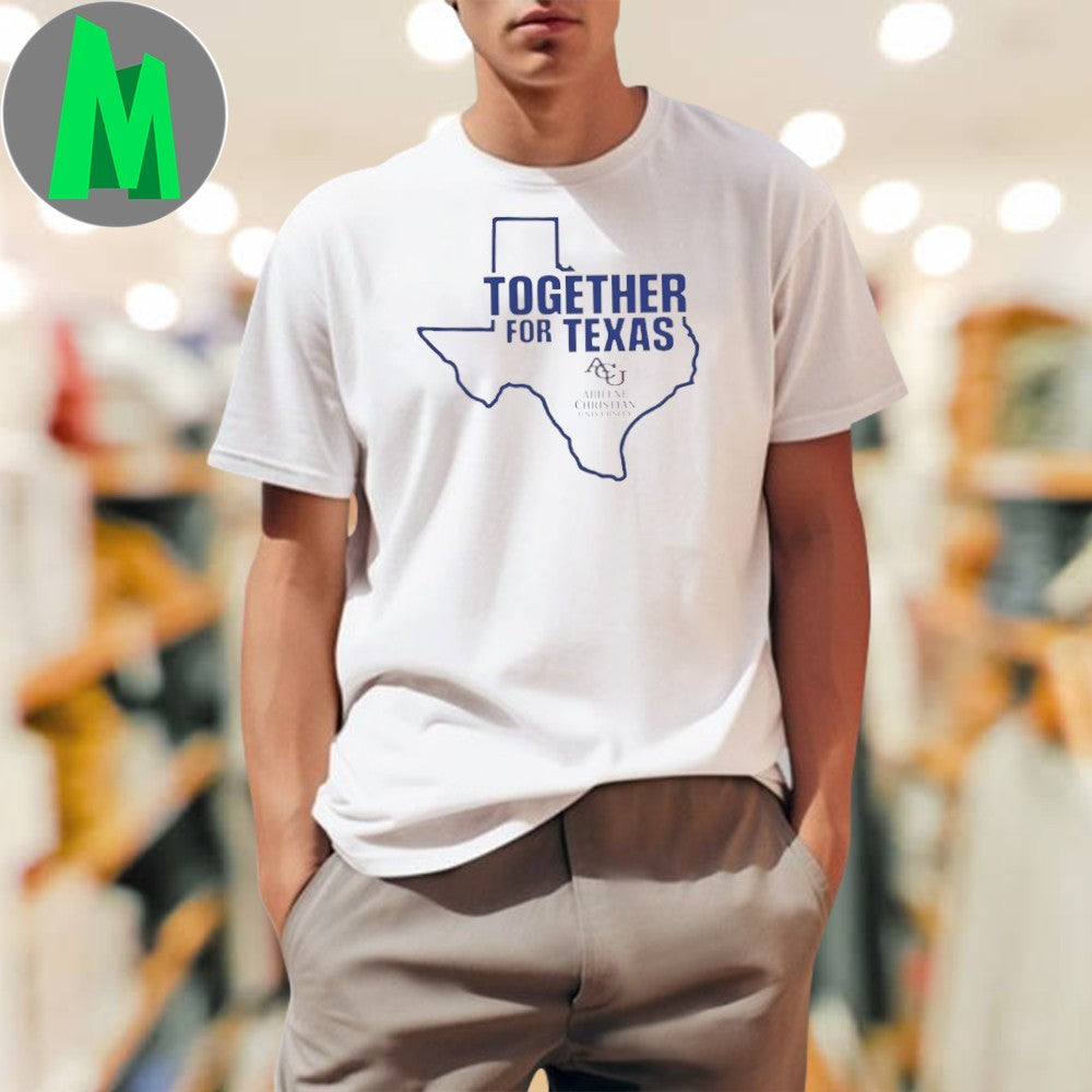 Together For Texas Abilene Christian University ACU Shirt