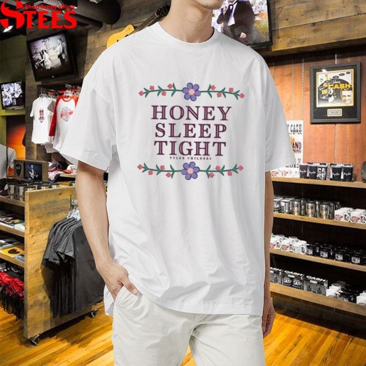 Tyler Childers Honey Sleep Tight T-shirts