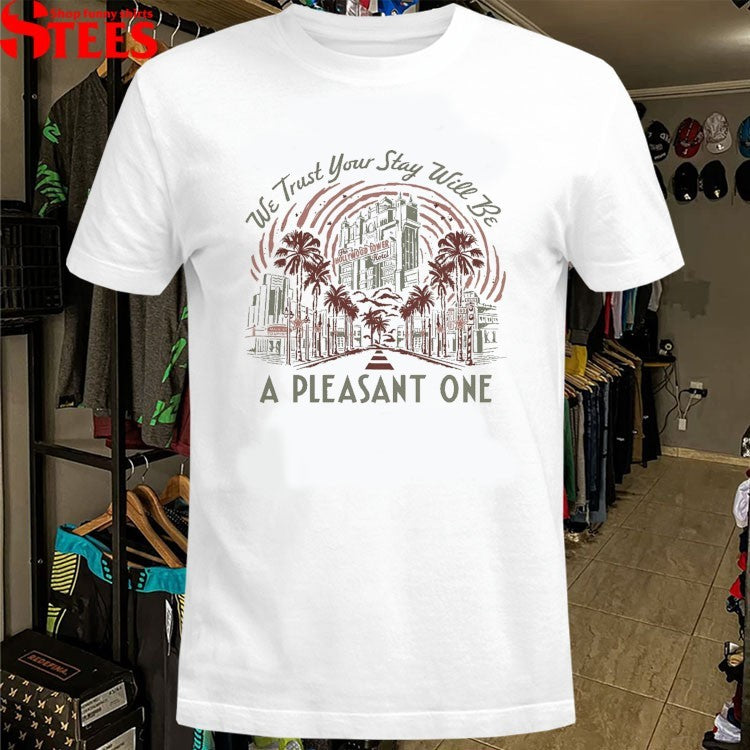 We Trust Your Stay Will Be A Pleasant One Take The Stairs T-shirts