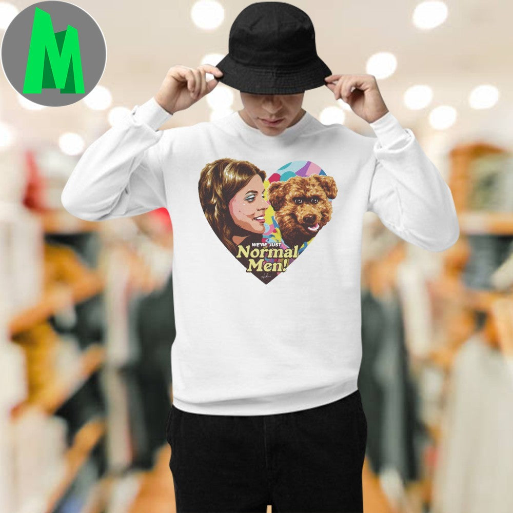 We’re Just Normal Men Signature Shirt