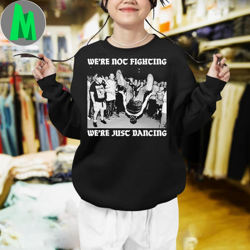 We’re Not Fighting Shirt