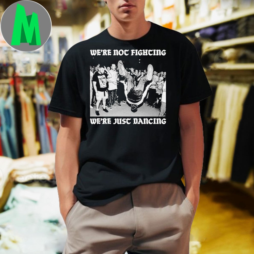 We’re Not Fighting Shirt