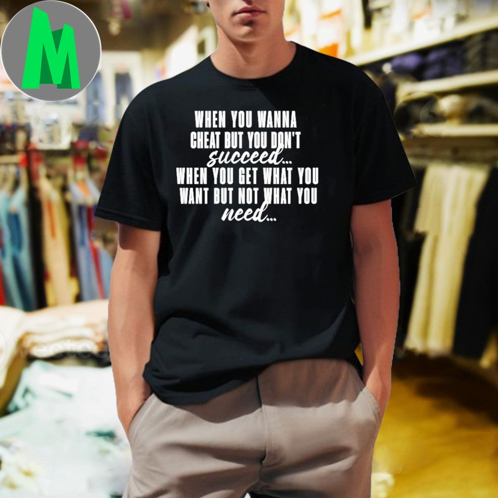 When You Wanna Cheat Shirt