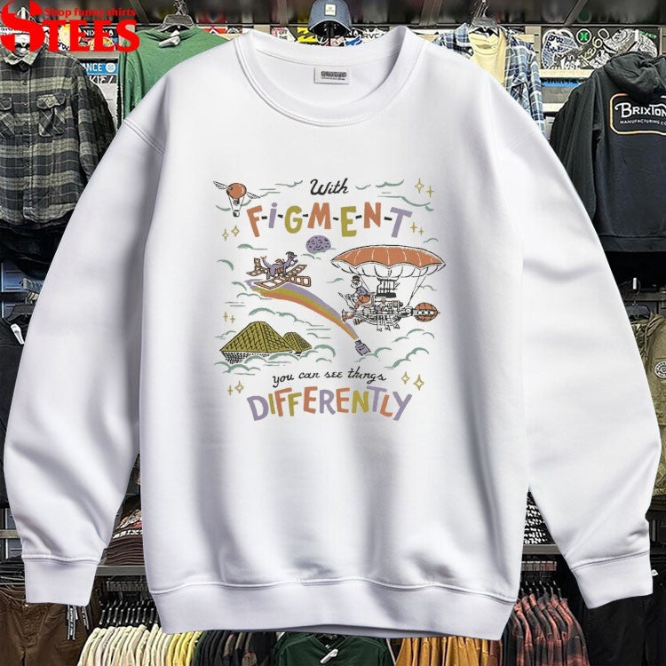With Figment You Can See Things Differently T-shirts