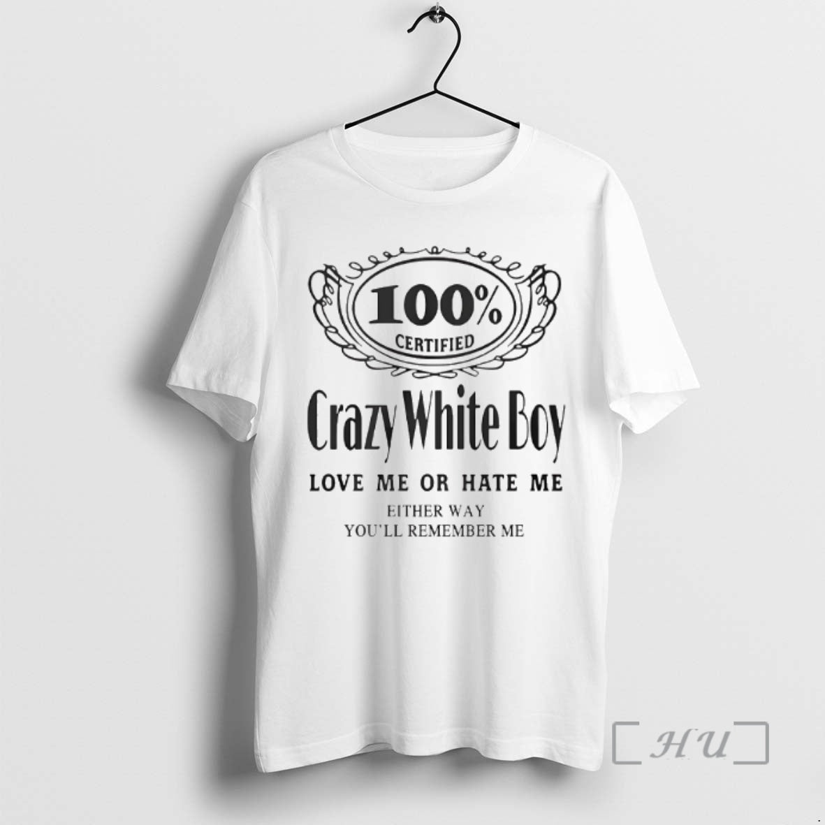 Officials 100 Certified Crazy White Boy Love Me Or Hate Me Premium T Shirts Sweater