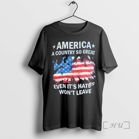 Officials America Flag A Country So Great Even Its Hates Wont Leave Premium T Shirts