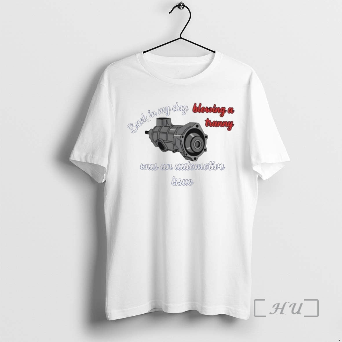Officials Back In My Day Blowing A Tranny Was An Automotive Issue Premium T Shirts