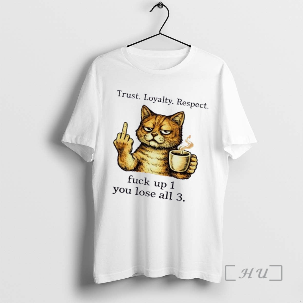 Officials Cat Trust Loyalty Respect F Up 1 You Lose All 3 Premium T Shirts