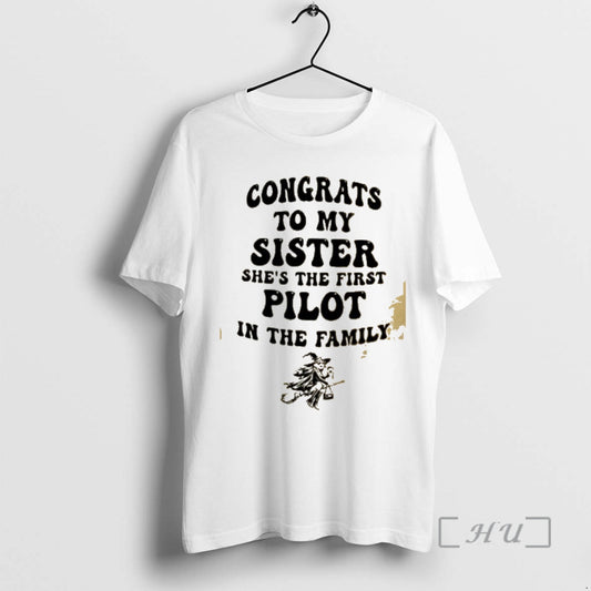 Officials Congrats To My Sister Shes The First Pilot In My Family Premium T Shirts