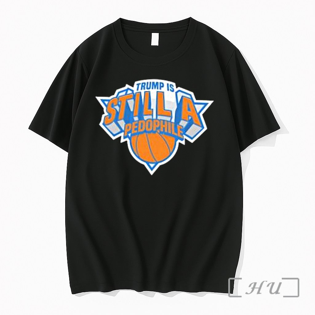 Officials Donald Trump New York Knicks Trump Is Still A Pedophile Team Premium T Shirts