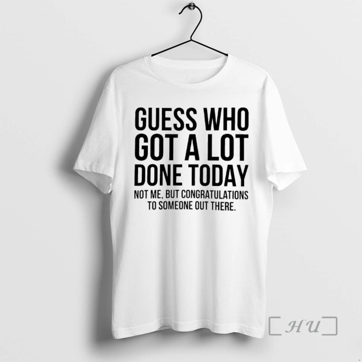 Officials Guess Who Got A Lot Done Today Not Me But Congratulations Premium T Shirts