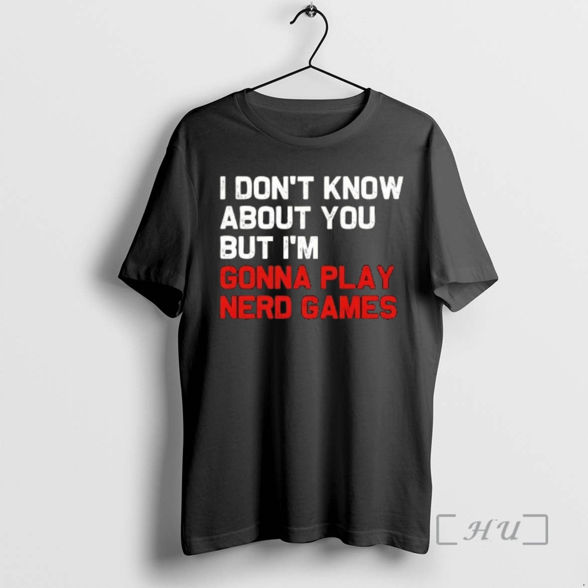 Officials I Dont Know About You But Im Gonna Play Nerd Games Premium T Shirts