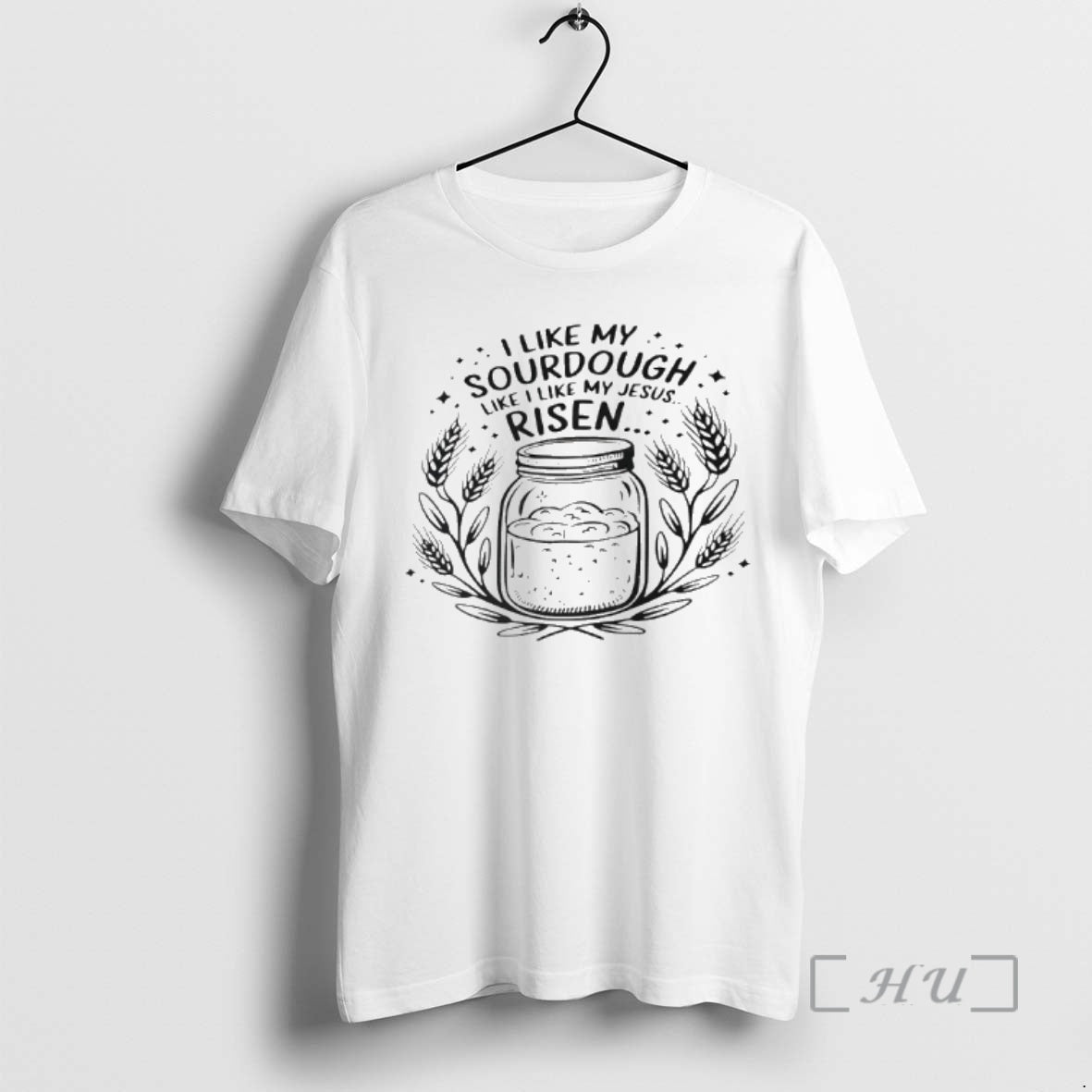 Officials I Like My Sourdough Like I Like My Jesus Risen Premium T Shirts Sweater