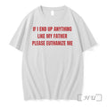 Officials If I End Up Anything Like My Father Please Euthanize Me Premium T Shirts