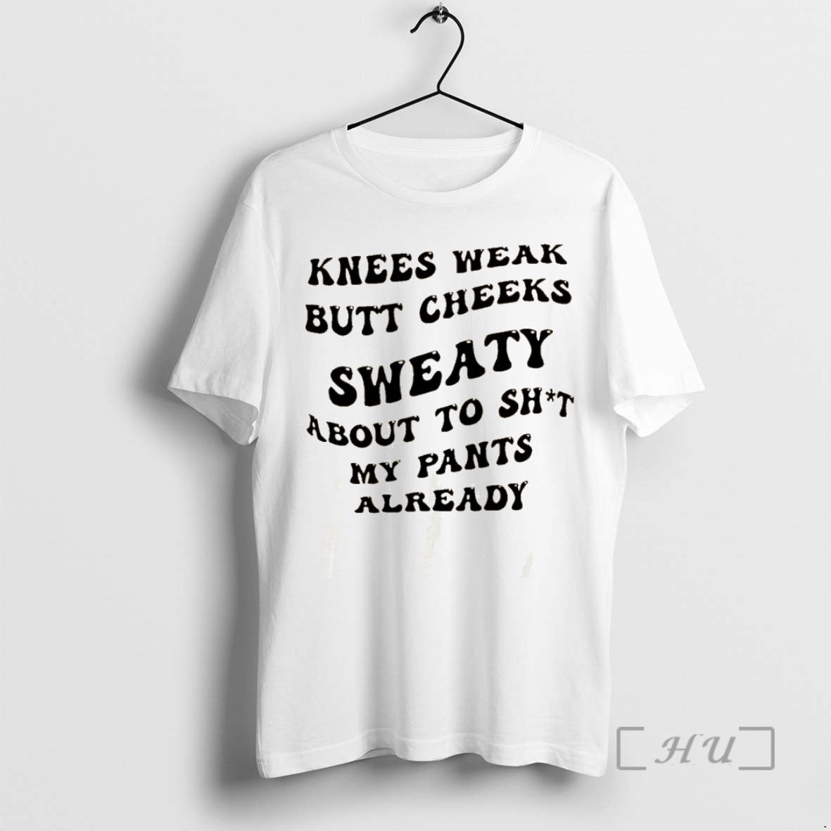 Officials Knees Weak Butt Cheeks Sweaty About To Shit My Pants Already Premium T Shirts
