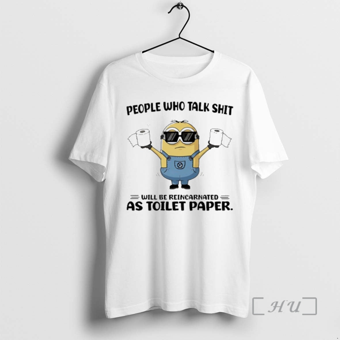 Officials Minion People Who Talk Shit Will Be Reincarnated As Toilet Paper Premium T Shirts