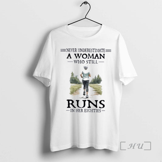 Officials Never Underestimate A Woman Who Still Runs In Her Eighties Premium T Shirts Sweater