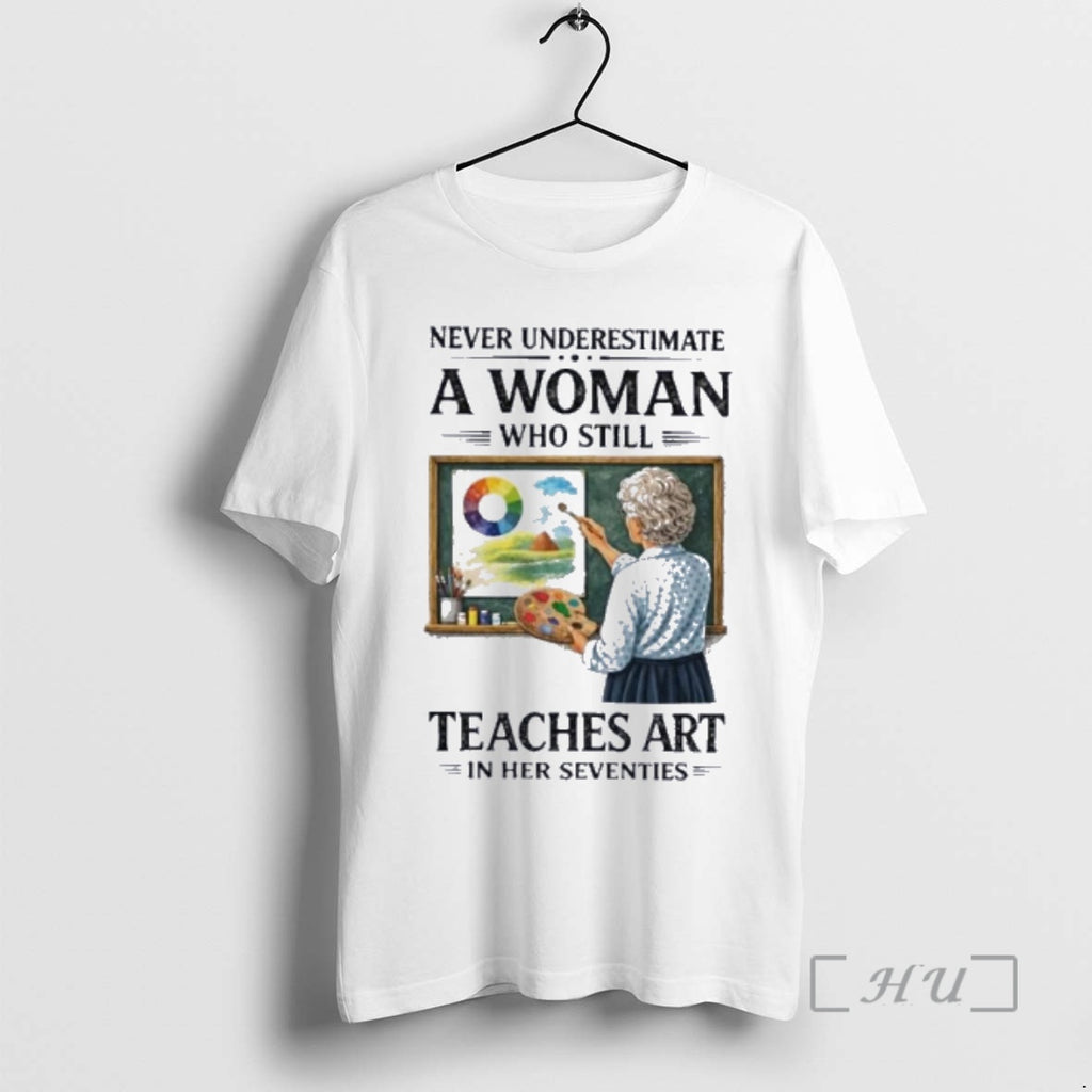 Officials Never Underestimate A Woman Who Still Teaches Art In Her Seventies Premium T Shirts