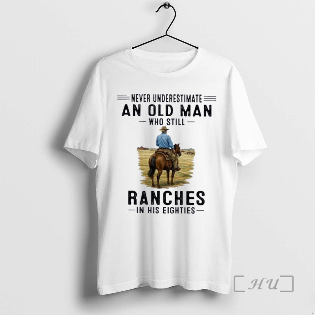 Officials Never Underestimate An Old Man Who Still Ranches In His Eighties Premium T Shirts