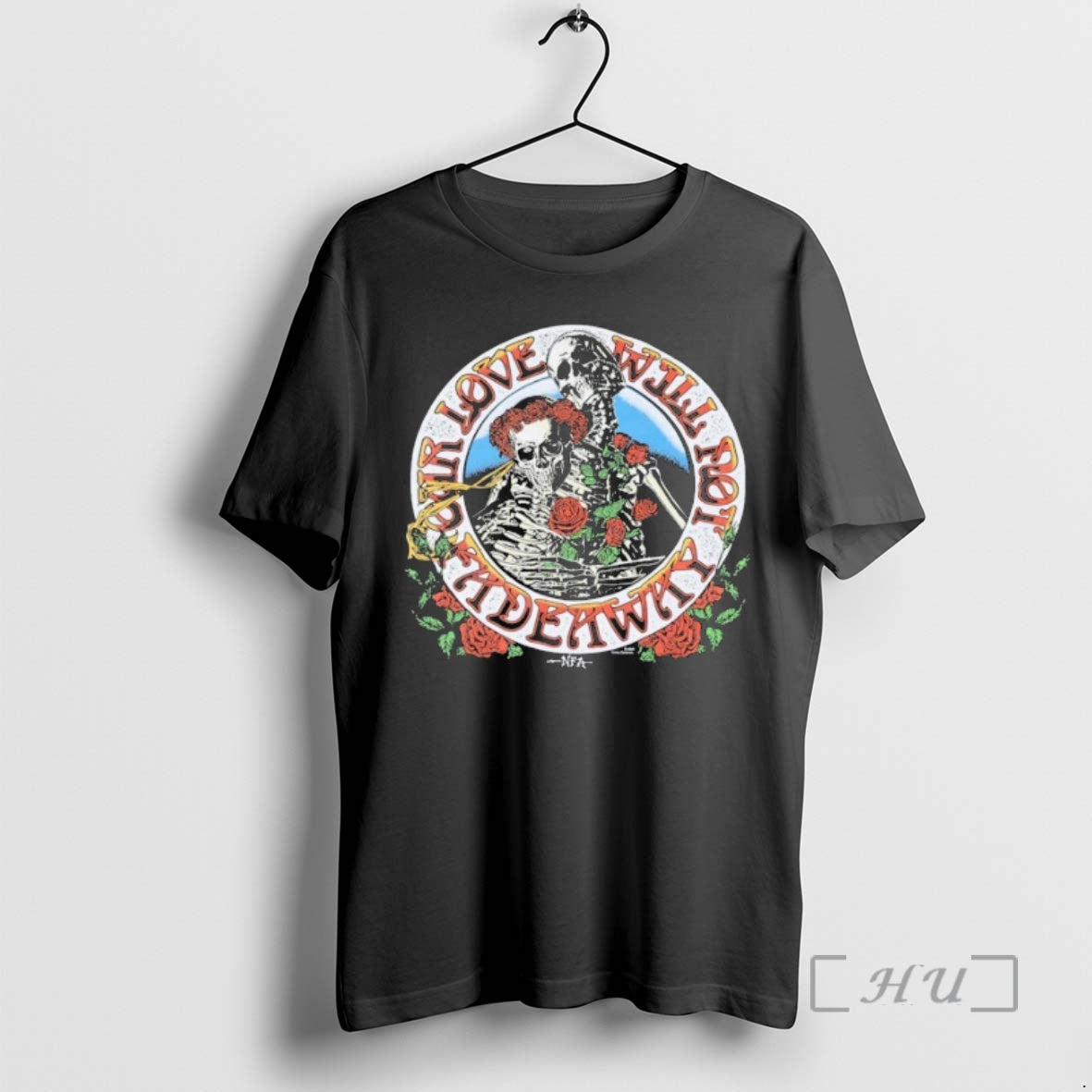 Officials Our Love Will Not Fade Away Nfa Skeletons Rose Shirts Premium T Shirts Sweater