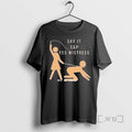 Officials Say It Say Yes Mistress Who Is Ready Tee