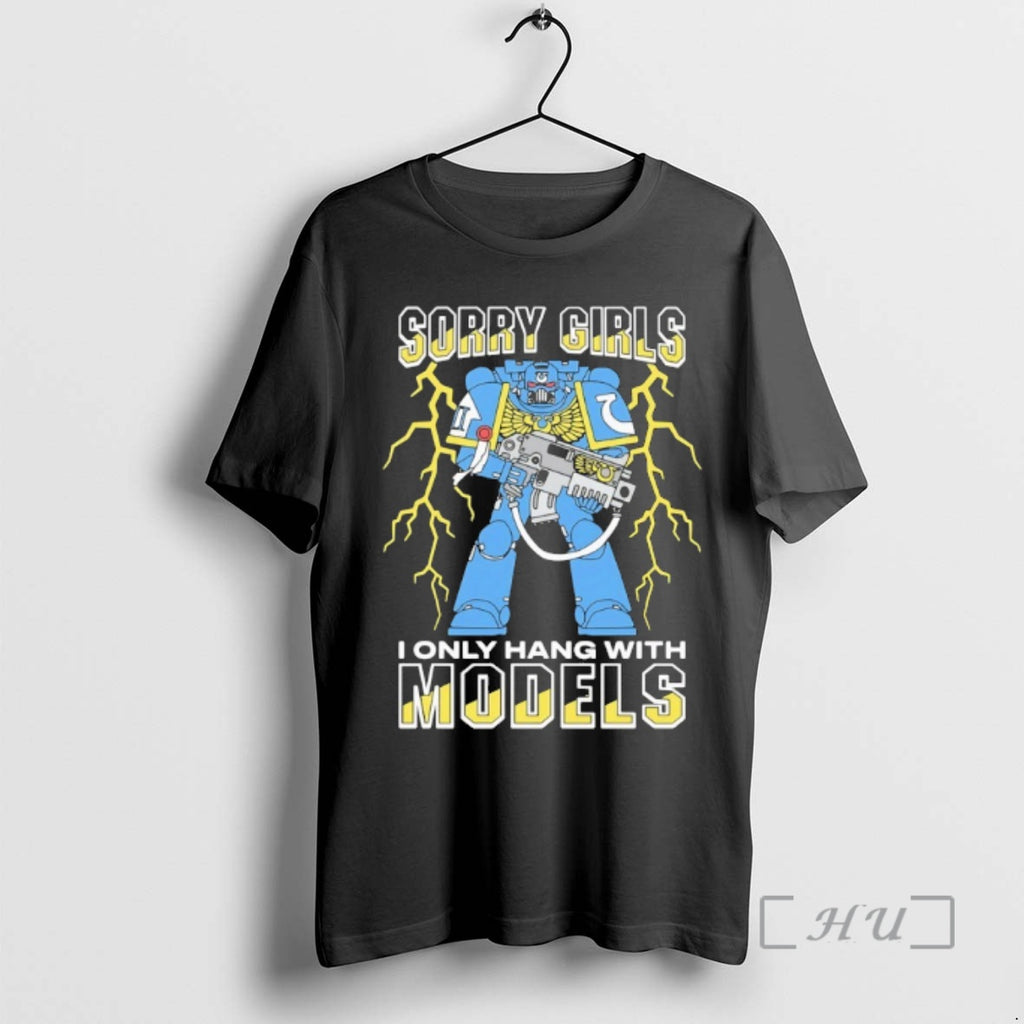 Officials Sorry Girls I Only Hang With War Models Ultramarines Space Marine Premium T Shirts