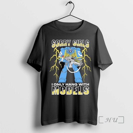Officials Sorry Girls I Only Hang With War Models Ultramarines Space Marine Premium T Shirts