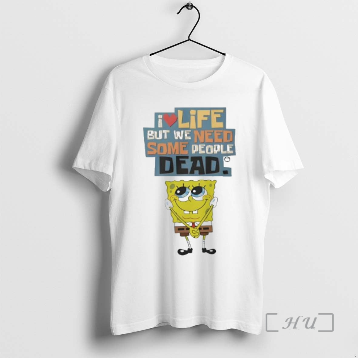 Officials Sponge I Love Life But We Need Some People Dead Premium T Shirts Sweater
