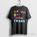 Officials Stand By Your Trans Lgbtq Rainbow Tee