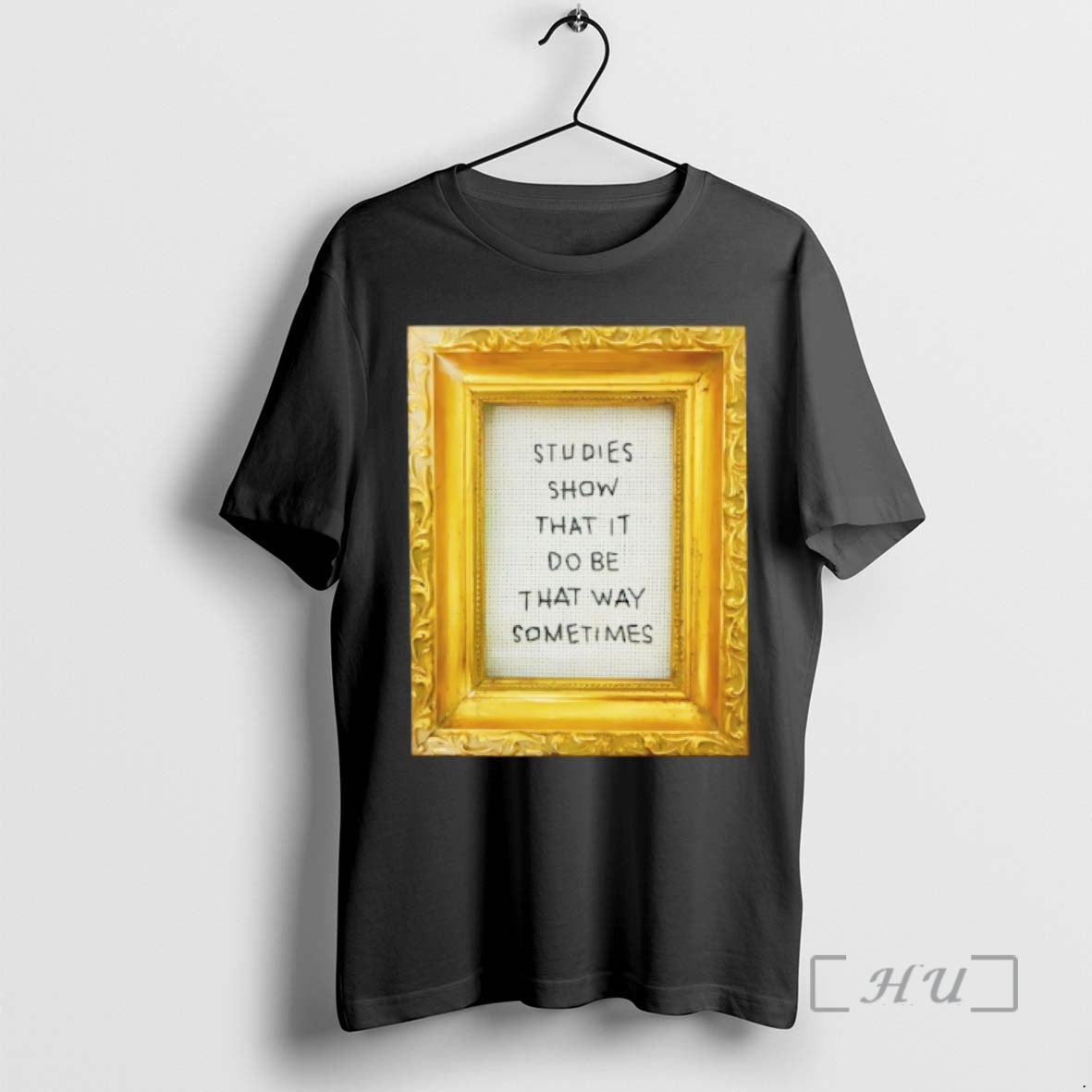 Officials Studies Show That It Do Be That Way Sometimes Frame Premium T Shirts Sweater
