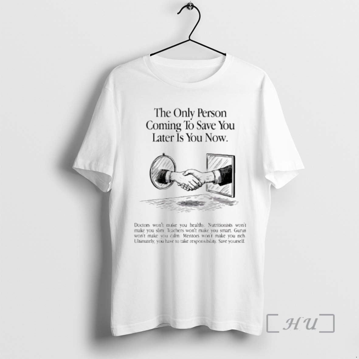 Officials The Only Person Coming To Save You Later Is You Now Premium T Shirts