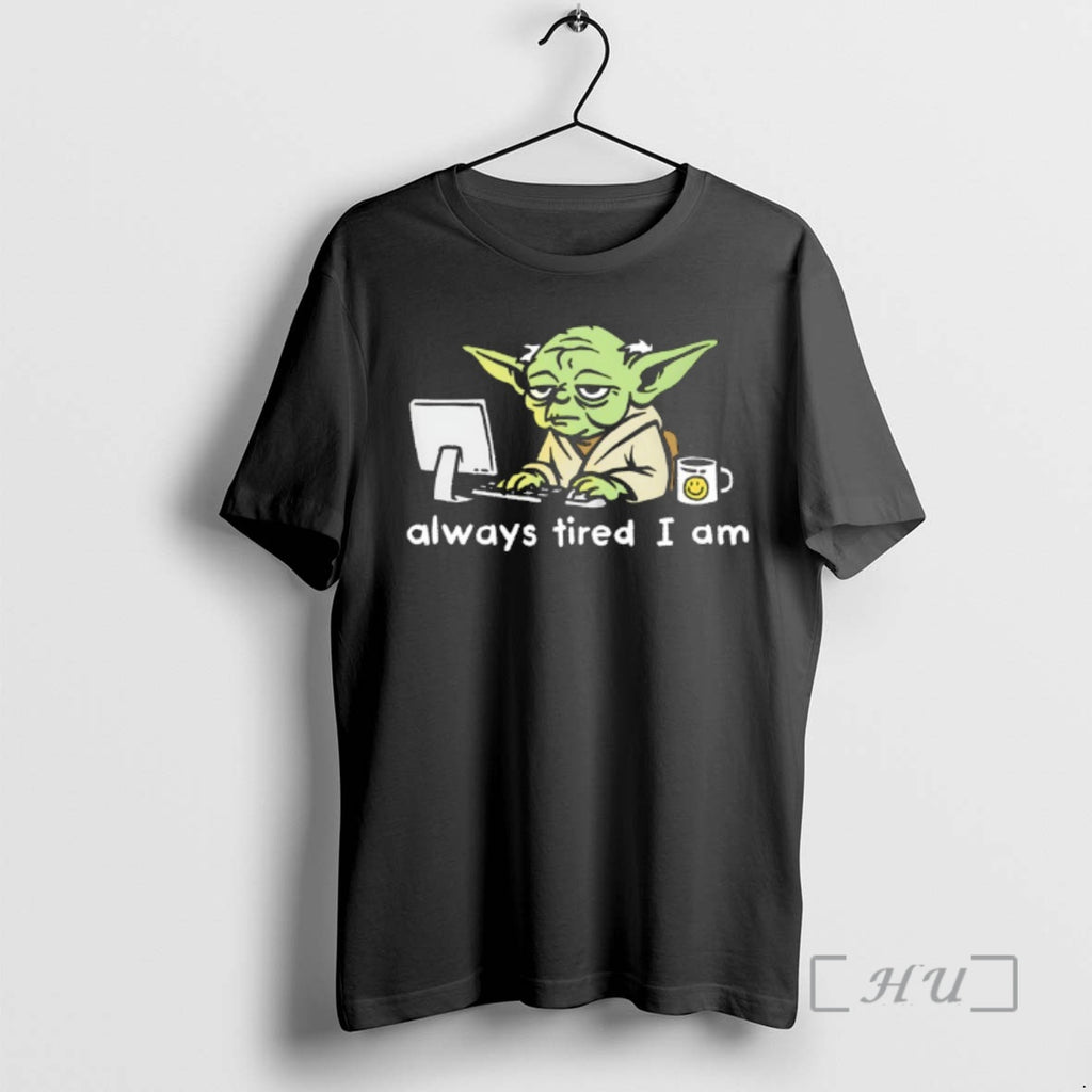 Officials Tired Yoda Work Computer Always Tired I Am