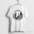 Officials To Beer Or Not To Beer Tee Premium T Shirts Sweater Hoodie Jpg