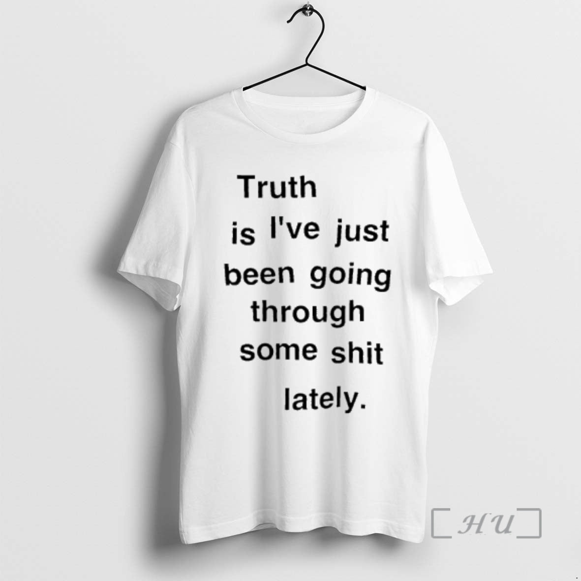 Officials Truth Is Ive Just Been Going Through Some Shit Lately Premium T Shirts Sweater