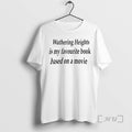 Officials Wuthering Heights Is My A Favourite Book Based On A Movie Premium T Shirts