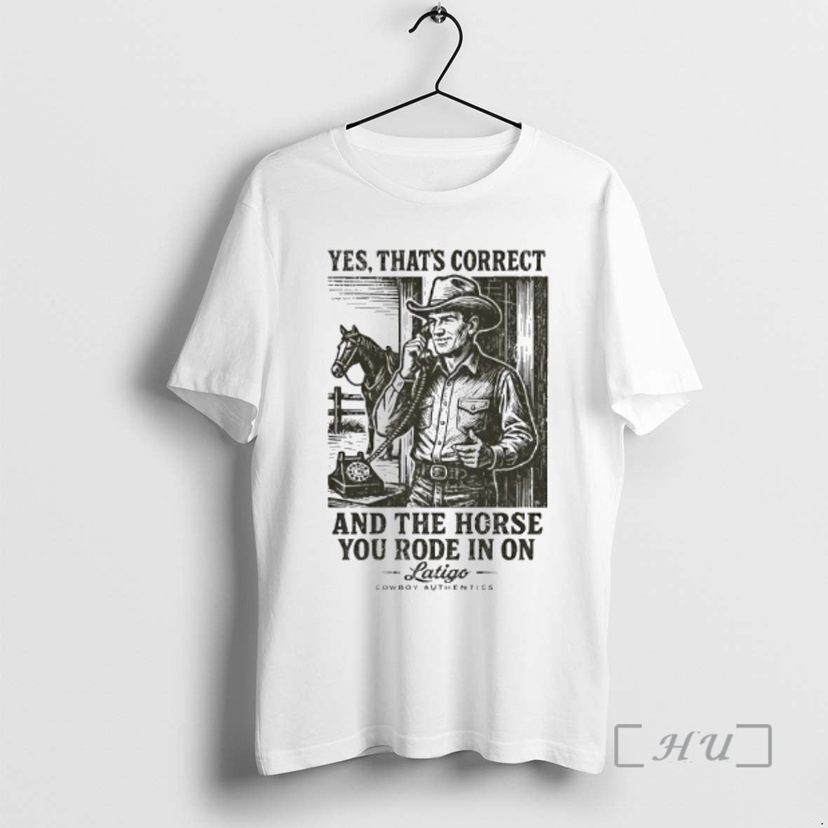 Officials Yes Thats Correct And The Horse You Rode In On Latigo Premium T Shirts