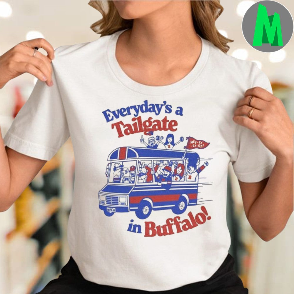 Original Buffalo Merch Shop Store Everyday’s A Tailgate In Buffalo Shirt