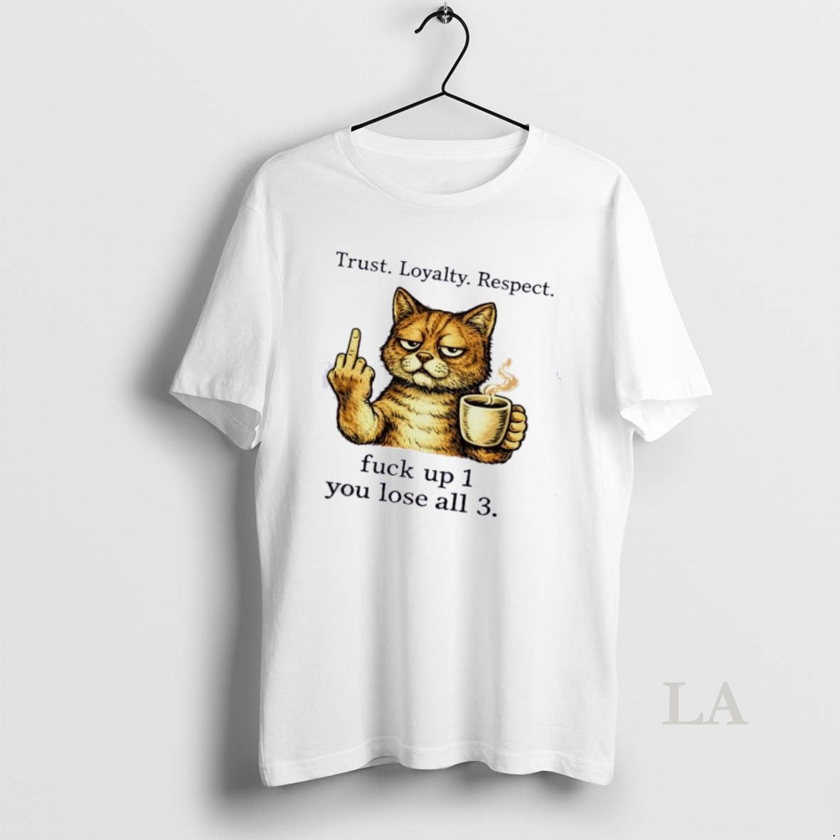 Original Cat Trust Loyalty Respect F Up 1 You Lose All 3